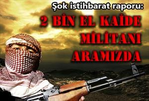 Türkiye'de 2 bin El Kaide militanı var