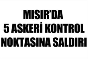 Mısır'da 5 askeri noktaya saldırı