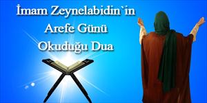 İmam Zeynelabidin`in Arefe Günü Okuduğu Dua