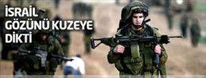İsrail gözünü kuzeye dikti