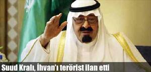 Suud Kralı, İhvan'ı terörist ilan etti...