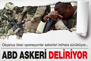 ABD askerleri deliriyor