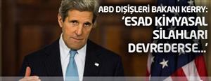 Kerry: Esad kimyasal silahları devrederse...