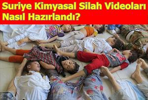 Suriye Kimyasal Silah Videoları Nasıl Hazırlandı