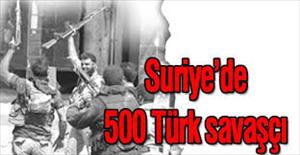 Suriye’de 500 Türk savaşçı