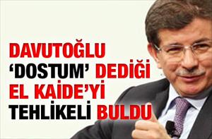 Davutoğlu 'dostum' dediği El Kaide'yi tehlikeli buldu