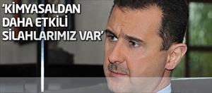 Esad: Kimyasaldan daha etkili silahlarımız var