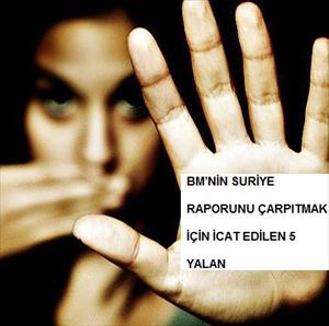 BM’nin Suriye Raporunu Çarpıtmak için İcat Edilen 5 Yalan