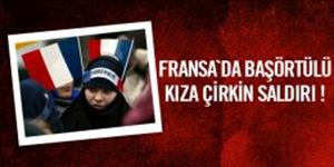 Fransa`da başörtülü kıza çirkin saldırı