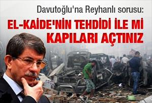 Neden El-Kaide'nin tehdidi ile kapıları açtınız