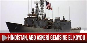 Hindistan, ABD askeri gemisine el koydu