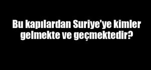 Türkiye'den Suriye'ye yasadışı iki sınır kapısı