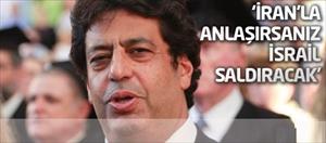 'İran'la anlaşırsanız İsrail saldıracak'