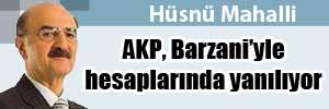 Hüsnü Mahalli: AKP, Barzani'yle Hesaplarında Yanılıyor