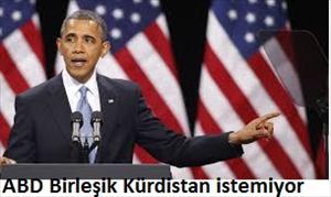 ABD Birleşik Kürdistan istemiyor
