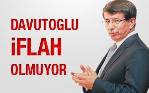 Ahmet Davutoglu iflah olmuyor