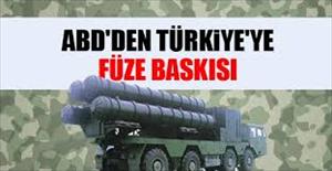ABD'den Türkiye'ye füze baskısı