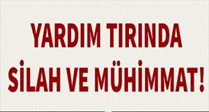 Yardım TIR'ındaki silah ve mühimmat şok etti!...