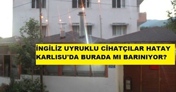 İngiliz Cihatçılar Hatay Karlısu’da!