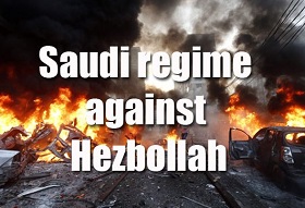 Saudi regime intensifies its war against Hezbollah