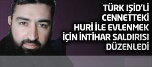 Türk IŞİD'li 'Huri ile evleneceğim' deyip intihar saldırısı düzenledi