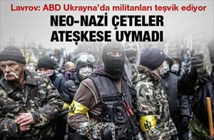 Lavrov: Ukrayna'da Neo-Nazi çeteler ateşkese uymadı