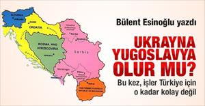 Ukrayna Yugoslavya olur mu?