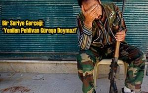 Bir Suriye Gerçeği: 'Yenilen Pehlivan Güreşe Doymaz!'