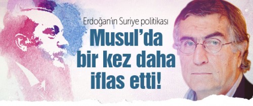 “Erdoğan’ın Suriye politikası Musul’da tekrar iflas etmiş oldu!”