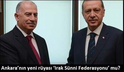 Ankara’nın yeni rüyası ‘Irak Sünni Federasyonu’ mu?
