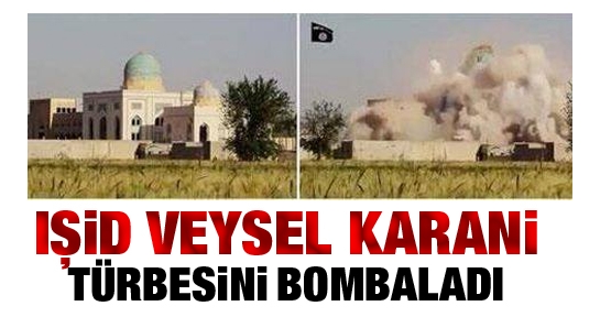 IŞİD KEFERELERİ Veysel Karani türbesini havaya uçurdu