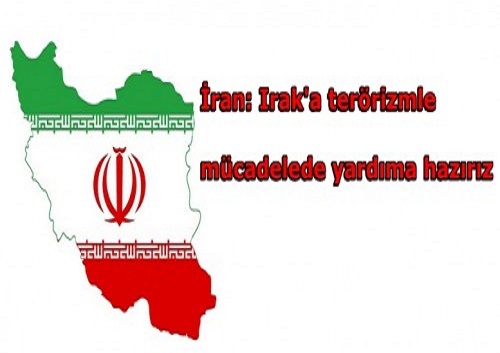 İran: Irak’a terörizmle mücadelede yardıma hazırız