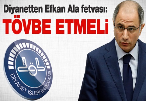 Diyanet'ten Efkan Ala fetvası: Tevbe etmesi gerekir