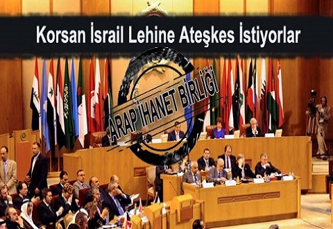 Arap (ihanet) Birliği Korsan İsrail lehine ateşkes istiyor