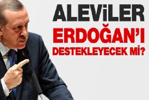 Aleviler Erdoğan'ı destekleyecek mi