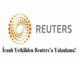 İranlı Yetkiliden Reuters’a Yalanlama!