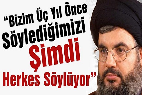 Nasrallah: Bizim üç yıl önce söylediğimizi şimdi herkes söylüyor