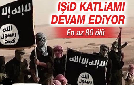 IŞİD katliamı devam ediyor