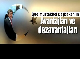 İşte müstakbel Başbakan’ın avantaj ve dezavantajları!