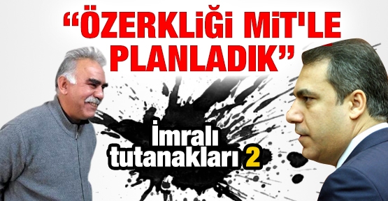 Özerkliği MİT'le planladık