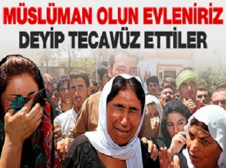  IŞİD, 'Müslüman olun evleniriz' deyip tecavüz etmiş