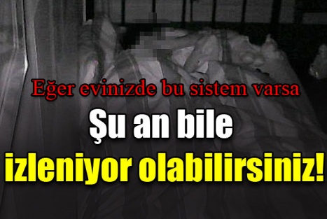 Şu an bile izleniyor olabilirsiniz