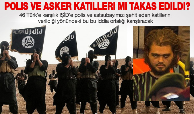 Polis ve Asker katilleri mi takas edildi?