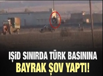 IŞİD sınırda Türk basınına bayrak şov yaptı!