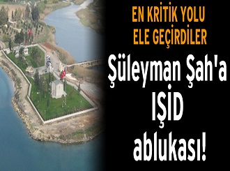 Şüleyman Şah Türbesi’ne IŞİD ablukası