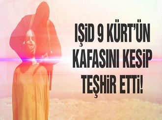 IŞİD 9 Kürt'ün kafasını kesip teşhir etti!