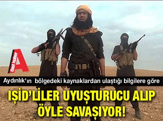 IŞİD’liler uyuşturucu alıp öyle savaşıyor!