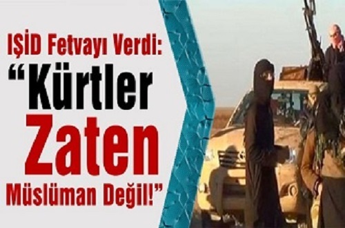 IŞİD Fetvayı Verdi: “Kürtler Zaten Müslüman Değil!”