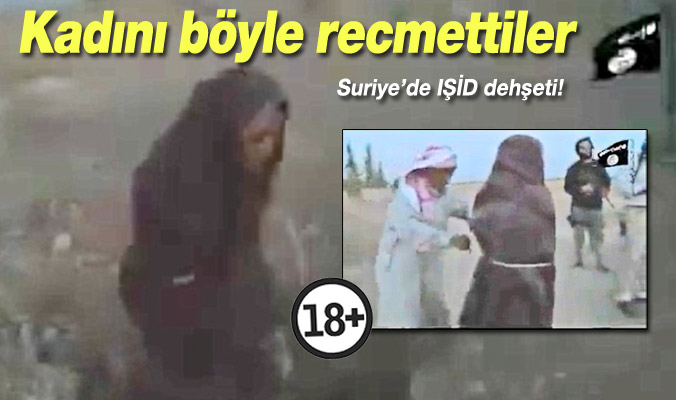 IŞİD kefereleri bir kadını recmetti / Foto 