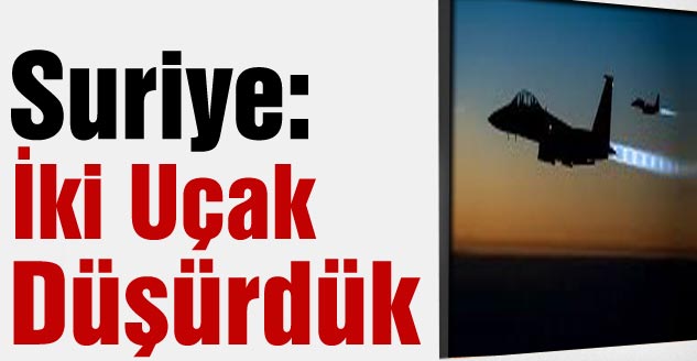 Suriye: IŞİD'in iki uçağını düşürdük! / Foto